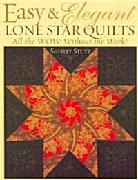 Easy & Elegant Lone Star Quilts: All the Wow Without the Work! (Paperback)