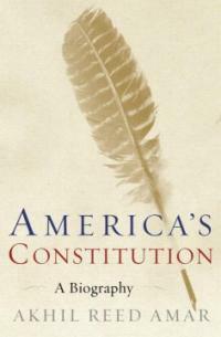 America's constitution : a biography 1st ed