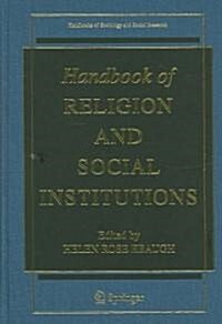 Handbook of Religion and Social Institutions (Hardcover, 2005)