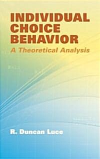 Individual Choice Behavior: A Theoretical Analysis (Paperback)