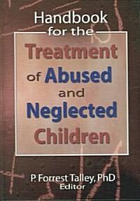 Handbook For The Treatment Of Abused And Neglected Children (Hardcover)