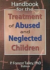 Handbook For The Treatment Of Abused And Neglected Children (Paperback)