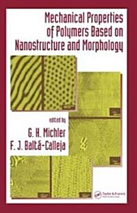 Mechanical Properties of Polymers Based on Nanostructure and Morphology (Hardcover)