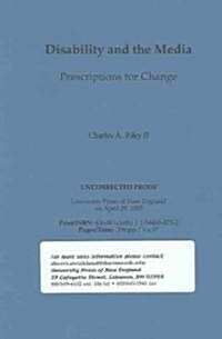 Disability and the Media: Prescriptions for Change (Hardcover)