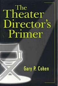 The Theater Directors Primer (Paperback)