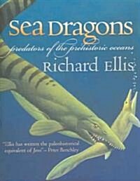 Sea Dragons: Predators of the Prehistoric Oceans (Paperback)