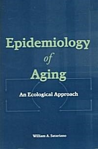 Epidemiology of Aging: An Ecological Approach (Paperback)