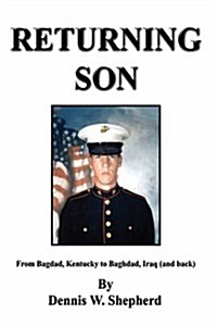 Returning Son: From Bagdad, Kentucky to Baghdad, Iraq (and Back) (Hardcover)