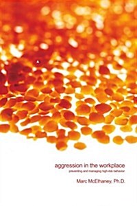 Aggression in the Workplace: Preventing and Managing High-Risk Behavior (Paperback)