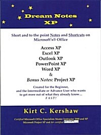 Dream Notes XP: Short and to the Point Notes and Shortcuts on Microsofts Office (Paperback)