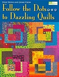 Follow the Dots...to Dazzling Quilts print on Demand Edition (Paperback)