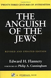 Anguish of the Jews (Revised and Updated): Twenty-Three Centuries of Antisemitism (Paperback, Revised)