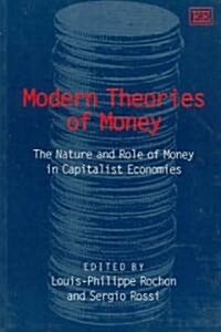 Modern Theories of Money : The Nature and Role of Money in Capitalist Economies (Paperback)