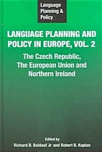 Language Planning and Policy in Europe Vol. 2: The Czech Republic, the European Union and Northern Ireland (Hardcover)