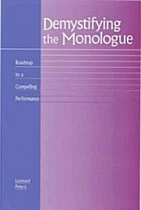 Demystifying the Monologue: Your Roadmap to a Compelling Performance (Paperback)