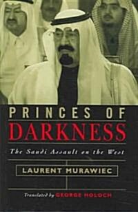 Princes of Darkness: The Saudi Assault on the West (Hardcover)