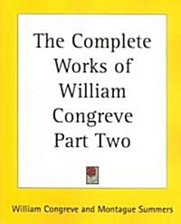 The Complete Works of William Congreve Part Two (Paperback)