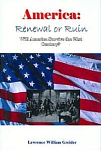 America: Renewal or Ruin Will America Survive the 21st Century? (Hardcover)