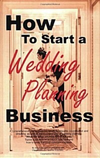 How to Start a Wedding Planning Business (Paperback)