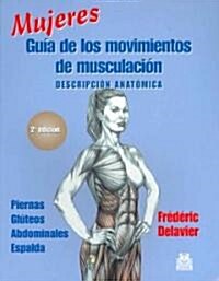 Mujeres, guia de los movimientos de musculacion/ Womens Muscle Movement (Paperback, 2nd, Translation, Reprint)