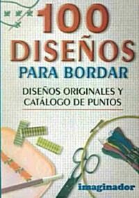 100 disenos para bordar / 100 Embroidery Designs (Paperback)