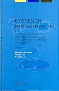 ECODESIGN Implementation: A Systematic Guidance on Integrating Environmental Considerations Into Product Development (Hardcover)