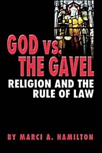 God vs. the Gavel : Religion and the Rule of Law (Hardcover)