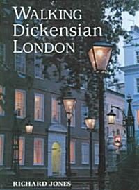 Walking Dickensian London: Twenty-Five Original Walks Through Londons Victorian Quarters (Paperback)