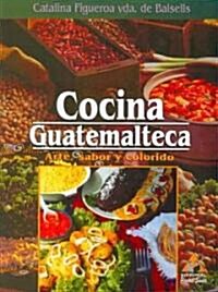 Cocina Guatemalteca/ Guatemalan Cuisine (Paperback)