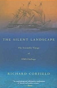 The Silent Landscape: The Scientific Voyage of HMS Challenger (Paperback)