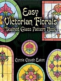 Easy Victorian Florals Stained Glass Pattern Book (Paperback)