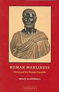 Roman Manliness : Virtus and the Roman Republic (Hardcover)