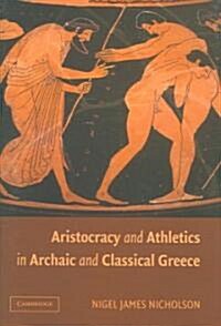 Aristocracy and Athletics in Archaic and Classical Greece (Hardcover)