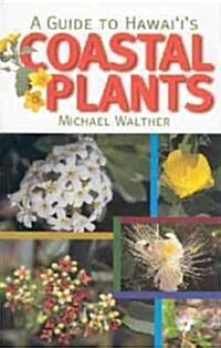 A Guide to Hawaiis Coastal Plants (Paperback)