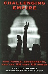 Challenging Empire: People, Governments and the Un Defy U.S. Power (Paperback)