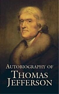 Autobiography Of Thomas Jefferson (Paperback)