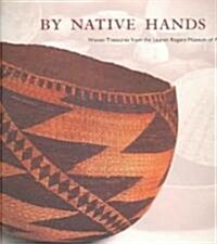 By Native Hands: Woven Treasures from the Lauren Rogers Museum of Art (Paperback)