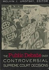 [중고] The Public Debate Over Controversial Supreme Court Decisions (Hardcover)