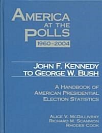 John F. Kennedy to George W. Bush 1960-2004: A Handbook of American Presidential Election Statistics (Hardcover)
