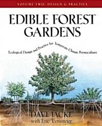 Edible Forest Gardens, Volume II: Ecological Design and Practice for Temperate-Climate Permaculture (Hardcover)
