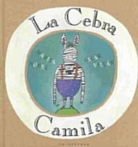 La cebra Camila / The Camila Zebra (Hardcover)