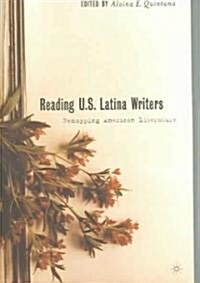 Reading U.S. Latina Writers: Remapping American Literature (Paperback)
