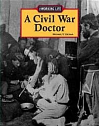 A Civil War Doctor (Library Binding)