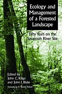 Ecology and Management of a Forested Landscape: Fifty Years on the Savannah River Site (Hardcover)