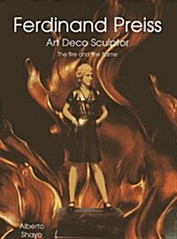 Ferdinand Preiss : Art Deco Sculptor - The Fire and the Flame (Hardcover)