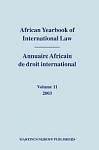 African Yearbook of International Law / Annuaire Africain de Droit International, Volume 11 (2003) (Hardcover)