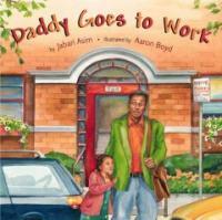 Daddy Goes To Work (School & Library)