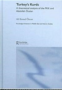 Turkeys Kurds : A Theoretical Analysis of the PKK and Abdullah Ocalan (Hardcover)