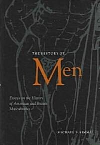 The History of Men: Essays on the History of American and British Masculinities (Hardcover)