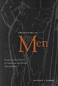 The History of Men: Essays on the History of American and British Masculinities (Paperback)